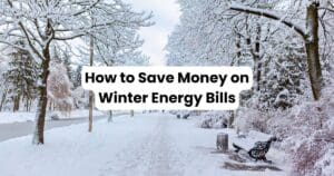 How to Save Money on Winter Energy Bills